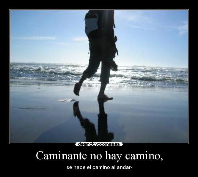 Caminante no hay camino, -