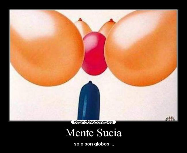 Mente Sucia - solo son globos ...