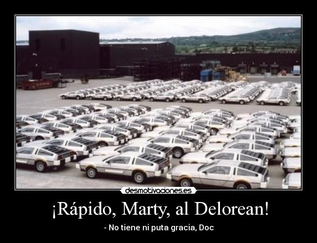 ¡Rápido, Marty, al Delorean! -