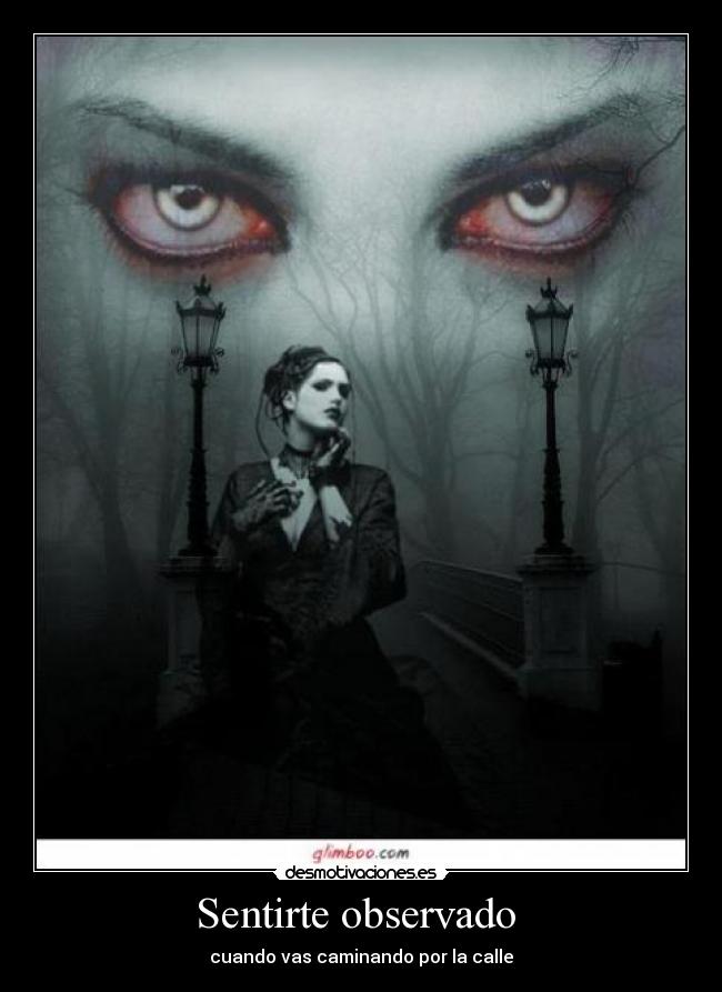Sentirte observado - cuando vas caminando por la calle