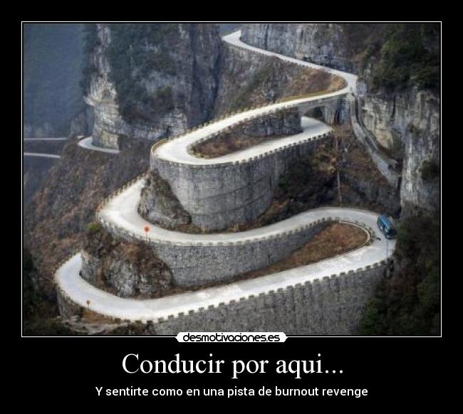 Conducir por aqui... - Y sentirte como en una pista de burnout revenge