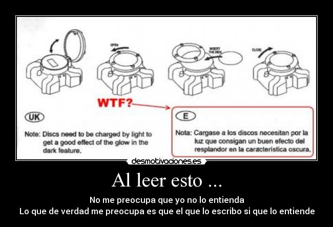Al leer esto ... - No me preocupa que yo no lo entienda
Lo que de verdad me preocupa es que el que lo escribo si que lo entiende