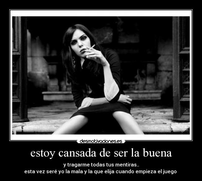 estoy cansada de ser la buena -