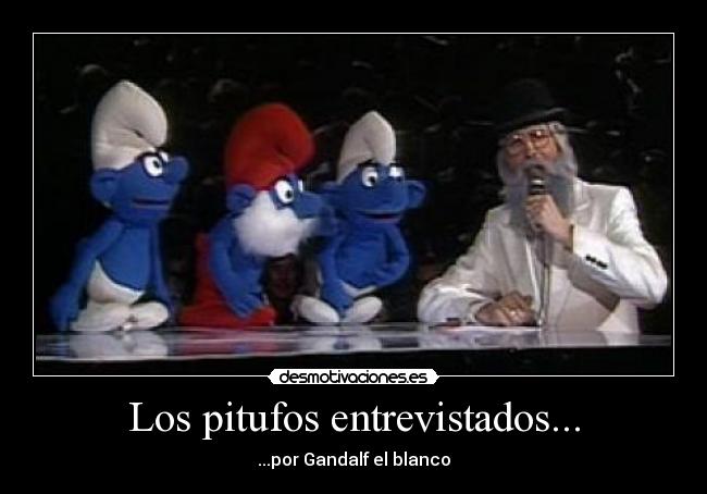 Los pitufos entrevistados... - ...por Gandalf el blanco