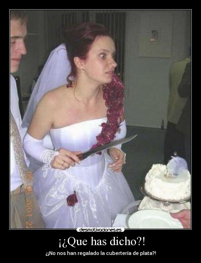 ¡¿Que has dicho?! - ¿¡No nos han regalado la cubertería de plata?!