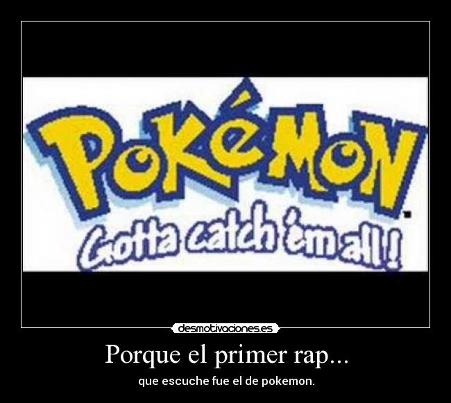 Porque el primer rap... -