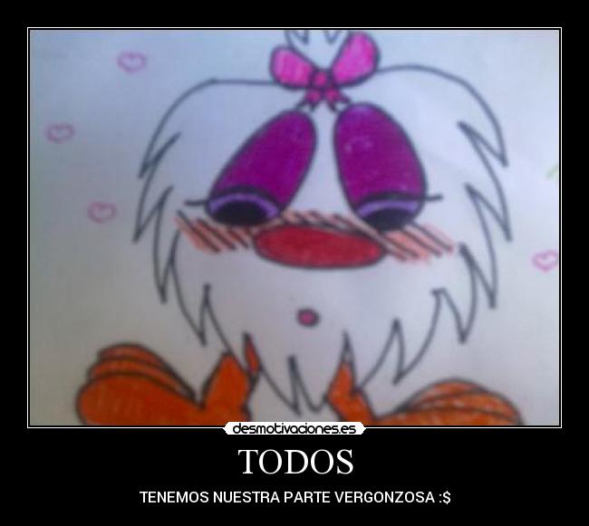 TODOS - TENEMOS NUESTRA PARTE VERGONZOSA :$