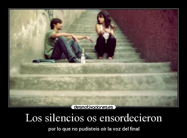 Los silencios os ensordecieron -