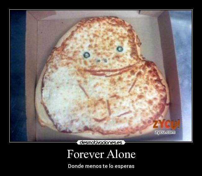 Forever Alone - Donde menos te lo esperas