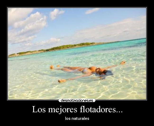 Los mejores flotadores... - los naturales