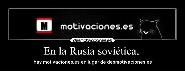 En la Rusia soviética, -