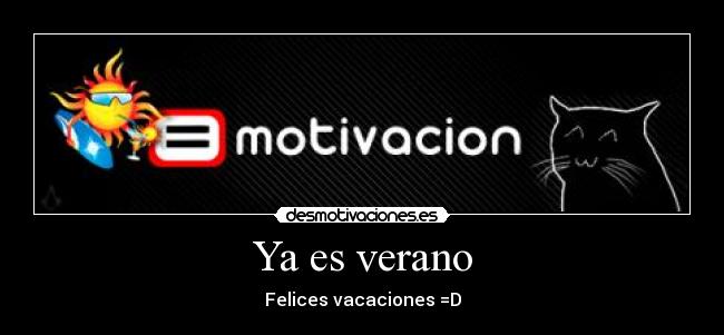 Ya es verano - Felices vacaciones =D
