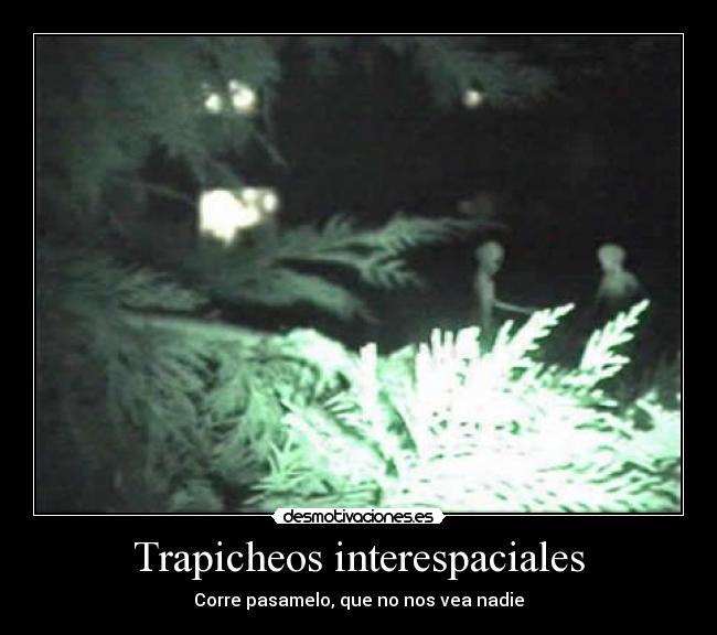 Trapicheos interespaciales - Corre pasamelo, que no nos vea nadie