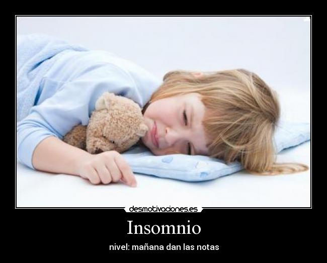 Insomnio - nivel: mañana dan las notas