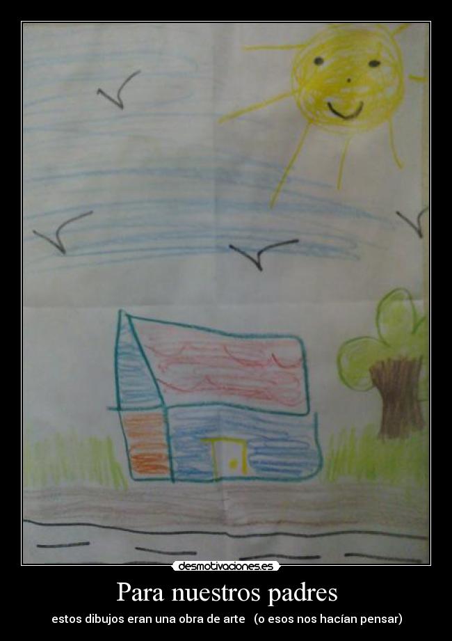 Para nuestros padres - estos dibujos eran una obra de arte ♥ (o esos nos hacían pensar)