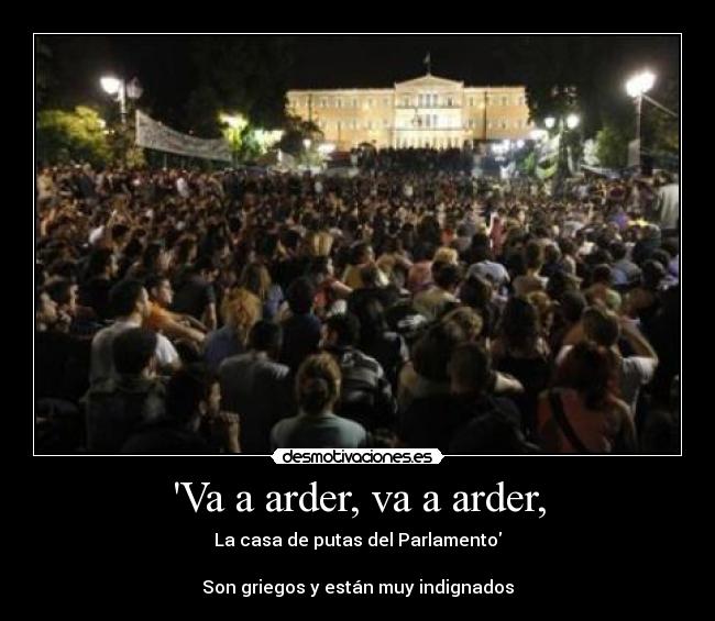 carteles grecia griego arder parlamento puta indignado desmotivaciones