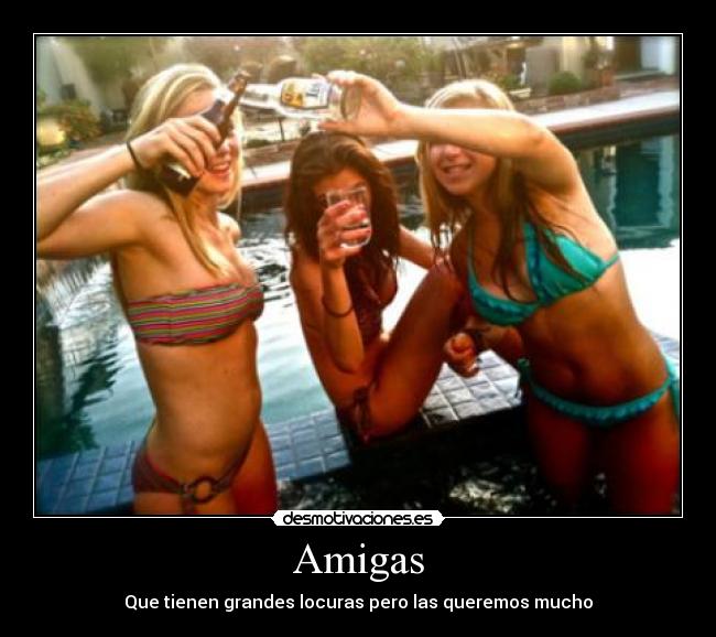 Amigas - Que tienen grandes locuras pero las queremos mucho
