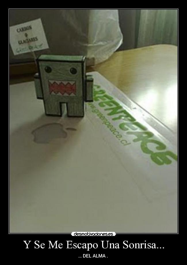Y Se Me Escapo Una Sonrisa... - ... DEL ALMA .