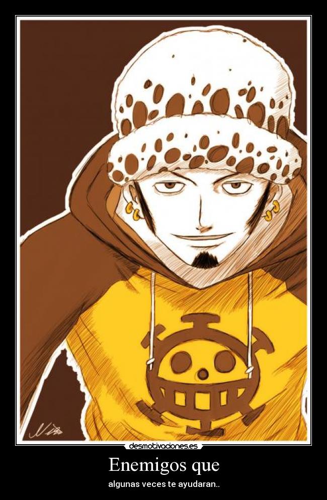Enemigos que - algunas veces te ayudaran..