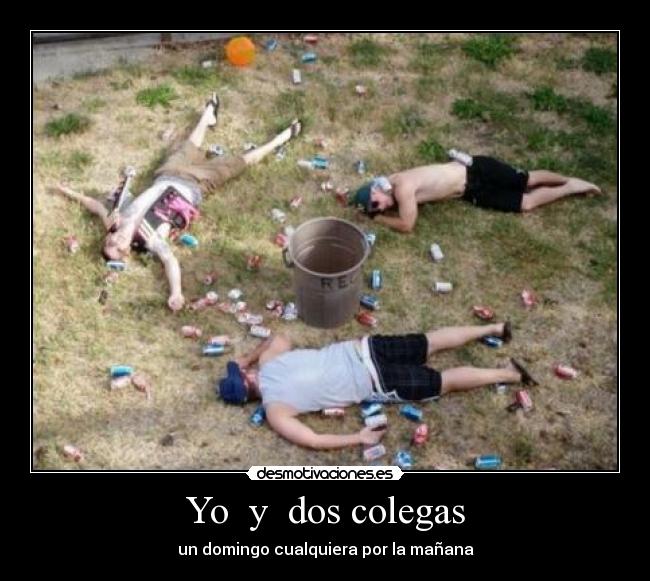 Yo  y  dos colegas - un domingo cualquiera por la mañana