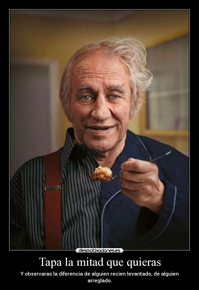Tapa la mitad que quieras -