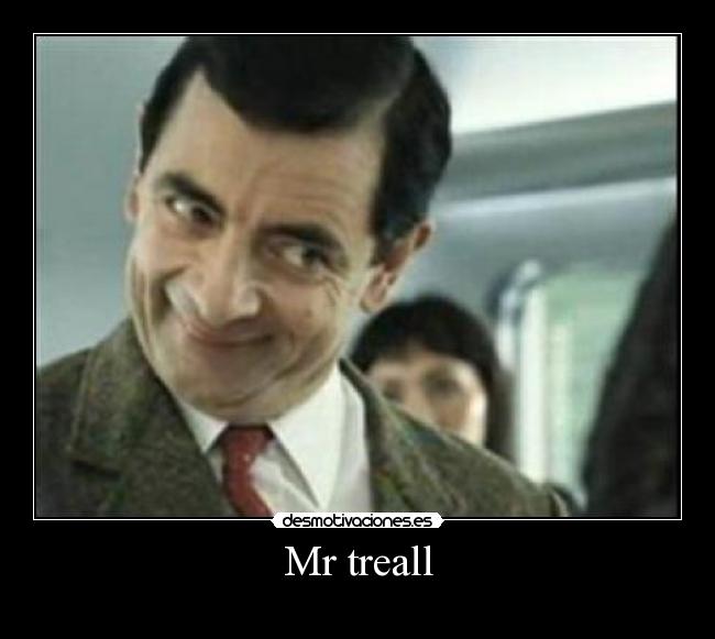 Mr treall -