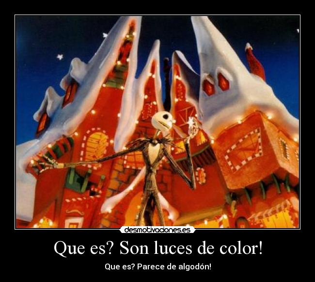 Que es? Son luces de color! -
