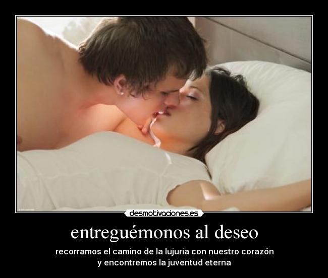 entreguémonos al deseo -