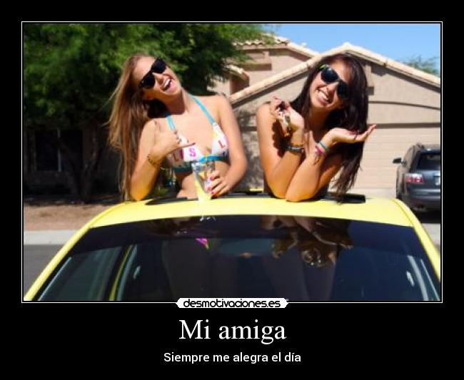 Mi amiga - Siempre me alegra el día