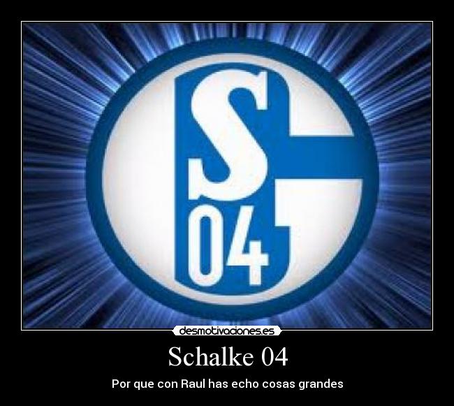 Schalke 04 - Por que con Raul has echo cosas grandes