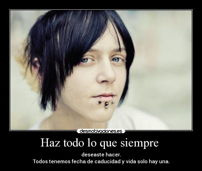 Haz todo lo que siempre  - 