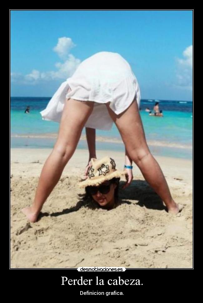 Perder la cabeza. - 