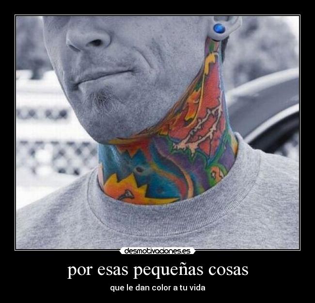 por esas pequeñas cosas - que le dan color a tu vida