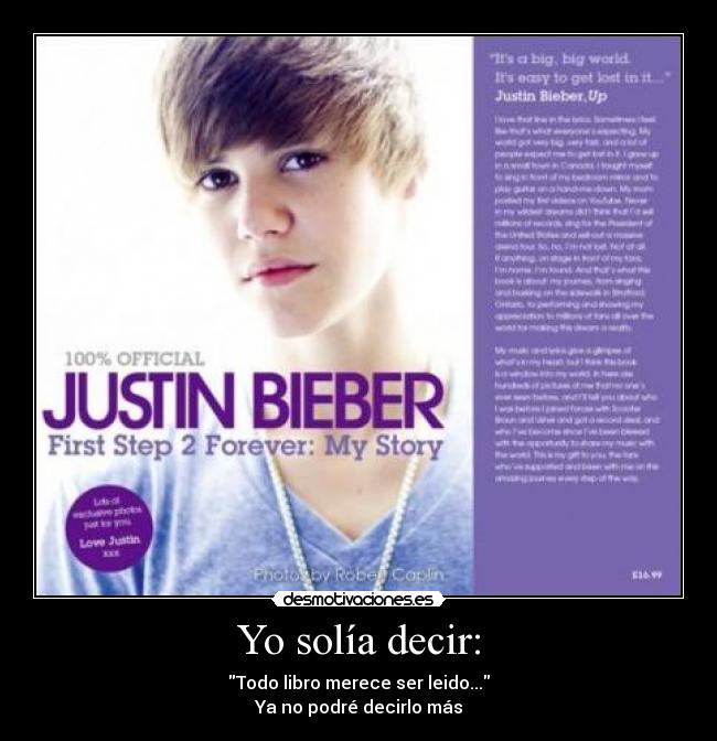 Yo solía decir: - Todo libro merece ser leido...
Ya no podré decirlo más