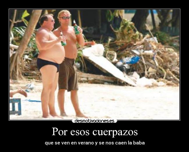 Por esos cuerpazos -