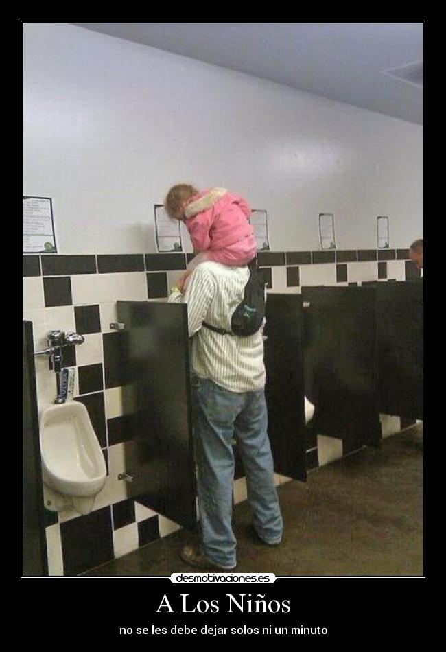 A Los Niños - no se les debe dejar solos ni un minuto