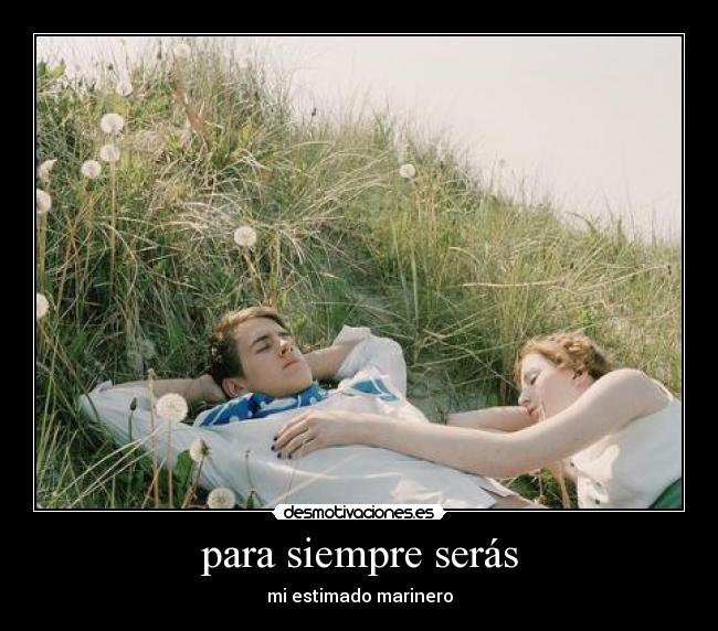 para siempre serás - mi estimado marinero