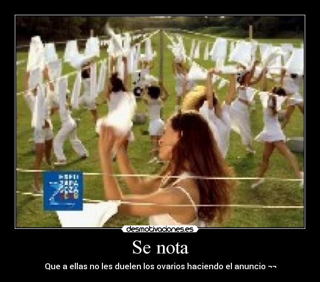Se nota - Que a ellas no les duelen los ovarios haciendo el anuncio ¬¬