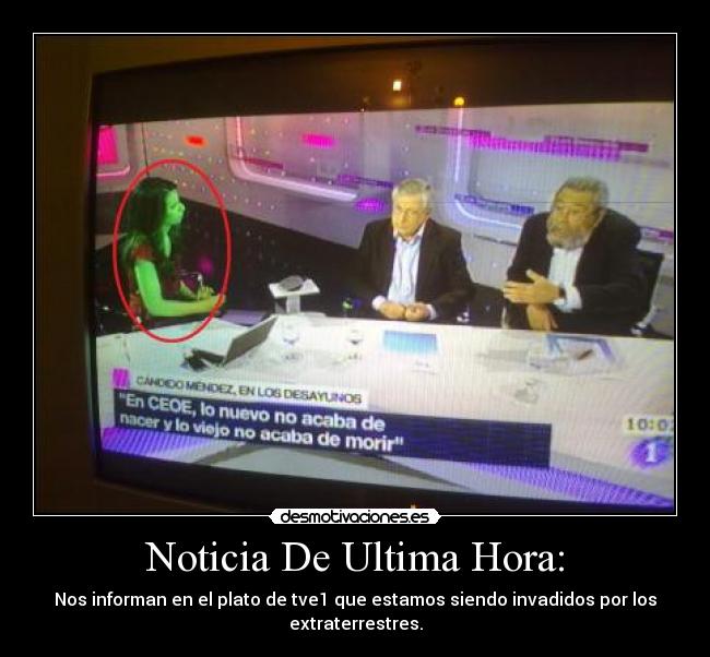 Noticia De Ultima Hora: - Nos informan en el plato de tve1 que estamos siendo invadidos por los extraterrestres.