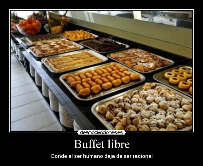 Buffet libre - Donde el ser humano deja de ser racional