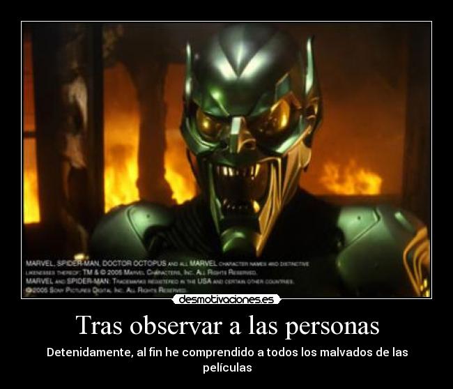 Tras observar a las personas - Detenidamente, al fin he comprendido a todos los malvados de las películas