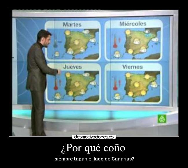 ¿Por qué coño - siempre tapan el lado de Canarias?