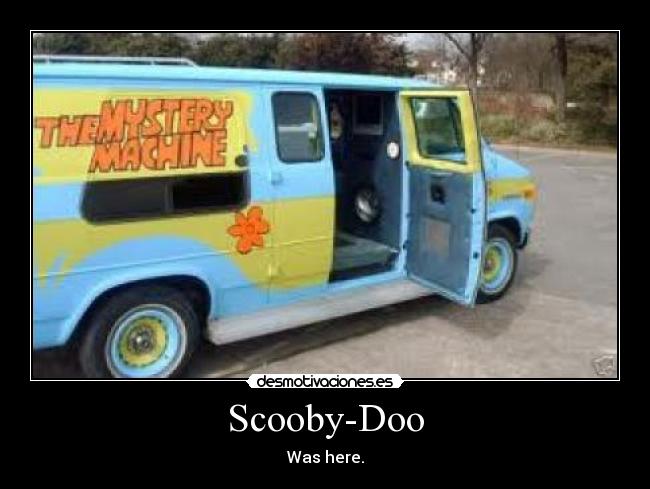 Scooby-Doo - Was here.
