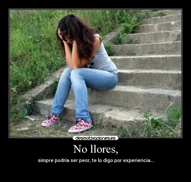 No llores, -