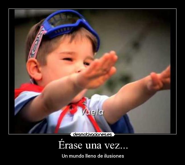 Érase una vez... - Un mundo lleno de ilusiones