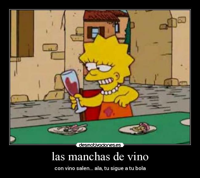 las manchas de vino - con vino salen... ala, tu sigue a tu bola