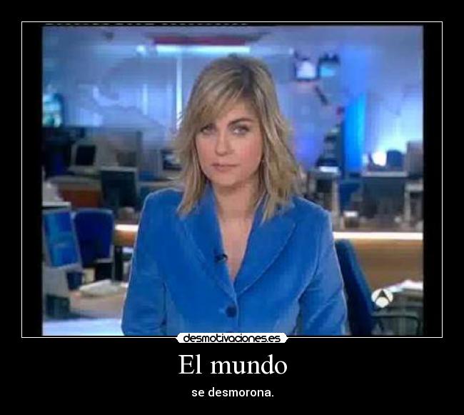 El mundo - se desmorona.