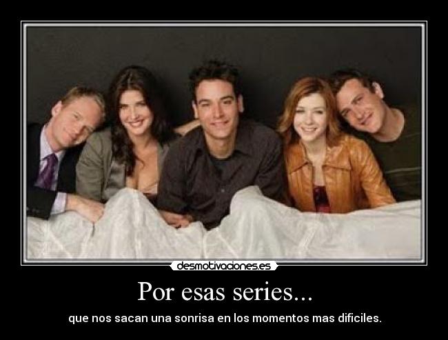 Por esas series... -