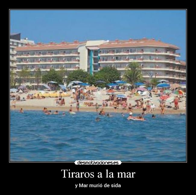 Tiraros a la mar - y Mar murió de sida