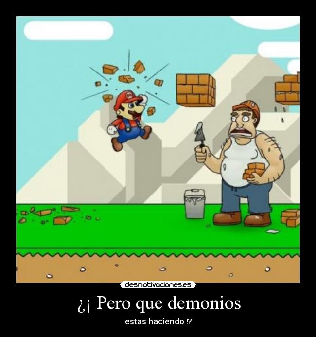 ¿¡ Pero que demonios - estas haciendo !?